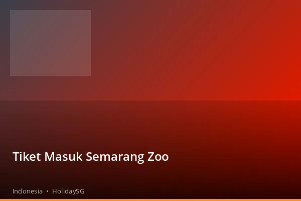 Tiket Masuk Semarang Zoo  - Indonesia | HolidaySG