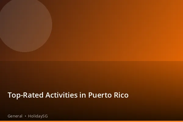 Top-Rated Activities in Puerto Rico - General | HolidaySG